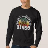 There's No Crying At Bingo 3 Sweatshirt (Vorderseite)