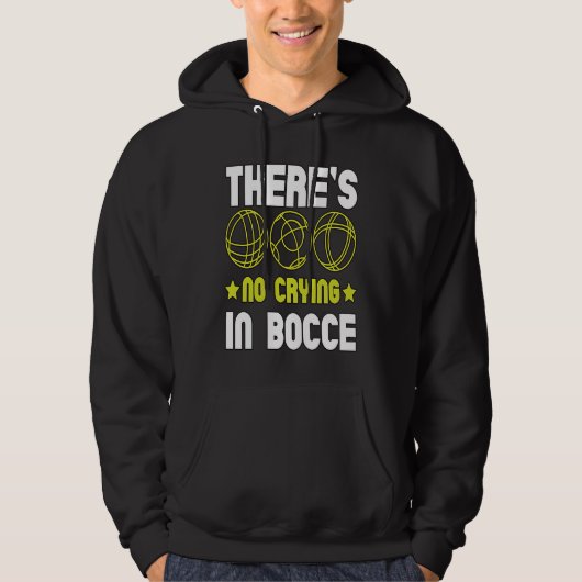 There's No Crying In Bocce Boule Boccia Petanque Hoodie (Vorderseite)