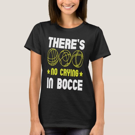 There's No Crying In Bocce Boule Boccia Petanque T-Shirt (Vorderseite)