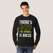 There's No Crying In Bocce Boule Boccia Petanque T-Shirt (Vorne ganz)