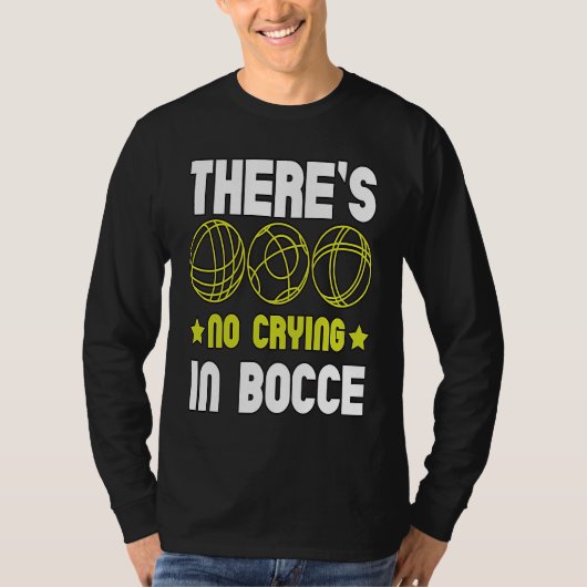There's No Crying In Bocce Boule Boccia Petanque T-Shirt (Vorderseite)