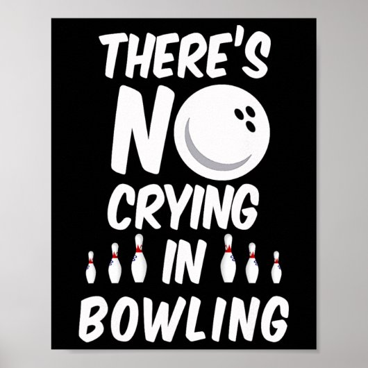 There's No Crying In Bowling - Funny Bowling T Shi Poster (Vorne)