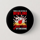 Theres No Crying In Bowling Just Lots Swearing Fun Button (Vorderseite)