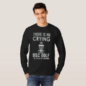 There's No Crying In Disk Golf  Disc Golfer T-Shirt (Vorne ganz)