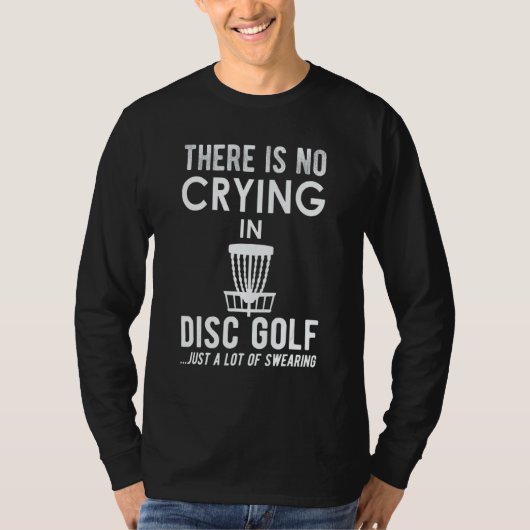 There's No Crying In Disk Golf  Disc Golfer T-Shirt (Vorderseite)