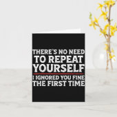 There's No Need To Repeat Yourself Funny Mom Dad J Karte (Gelbe Blume)