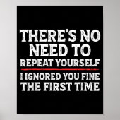 There's No Need To Repeat Yourself Funny Mom Dad J Poster (Vorne)