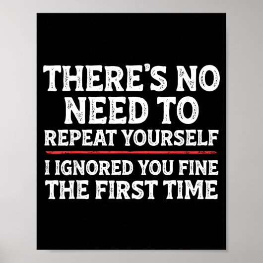 There's No Need To Repeat Yourself Funny Mom Dad J Poster (Vorne)