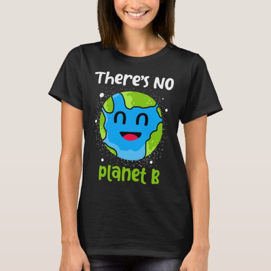 Theres No Planet B Earth Day T-Shirt (Vorderseite)