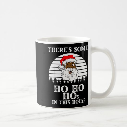 There's Some Ho Ho Hos In This House Funny Christm Kaffeetasse (Rechts)