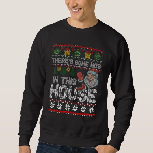 There's Some Hos In This House Christmas Santa Cl Sweatshirt (Vorderseite)