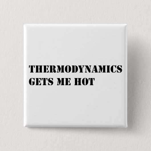 Thermodynamik erhält mich heiß button (Vorderseite)