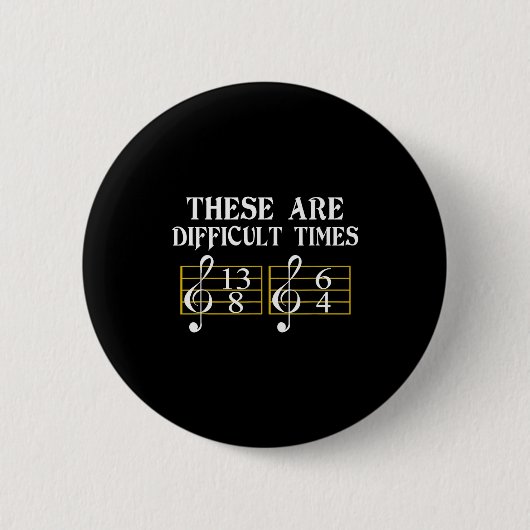 These Are Difficult Times Music Tee Button (Vorderseite)