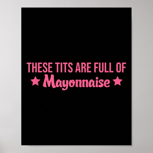 These Are Full Of Mayonnaise Apparel Poster (Vorne)