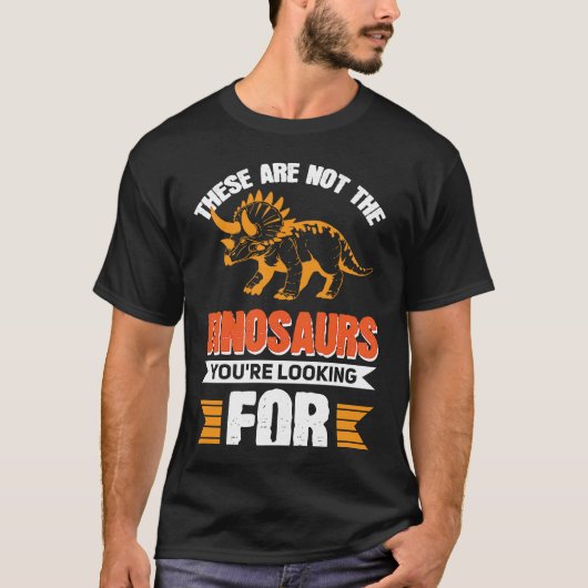 These Are Not The Dinosaurs You're Looking For T-Shirt (Vorderseite)