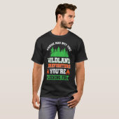 These Are Not The Wildland Firefighters You're Loo T-Shirt (Vorne ganz)