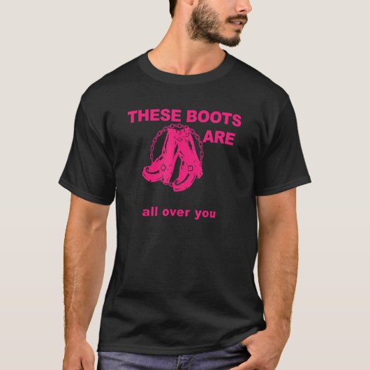These Boots Are Gonna Walk All Over You Funny Pink T-Shirt (Vorderseite)