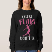 These Flaps dont lie Dancing Ballet Sweatshirt (Vorderseite)