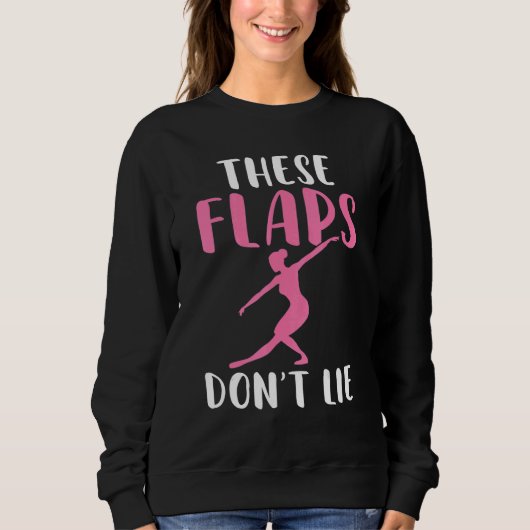 These Flaps dont lie Dancing Ballet Sweatshirt (Vorderseite)