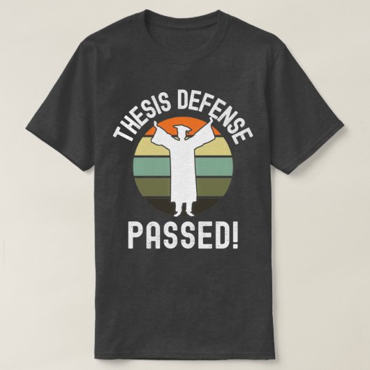 Thesis Defense Passed PhD Abschluss Dissertation T-Shirt (Design vorne)