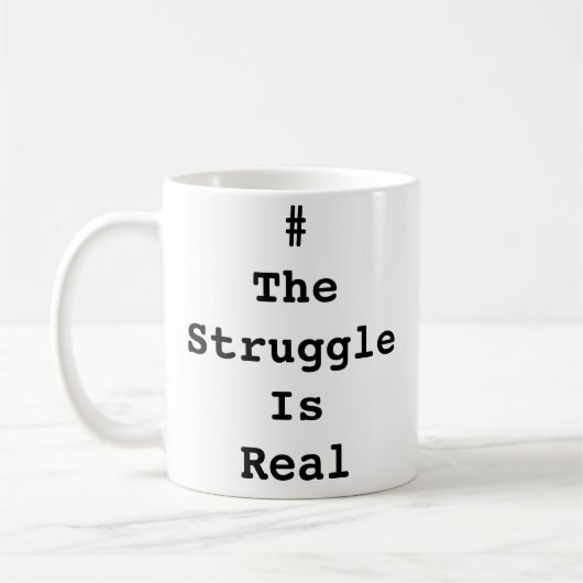 #TheStruggleIsReal Tasse (Links)
