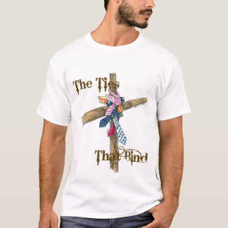 thetiesthatbind T-Shirt
