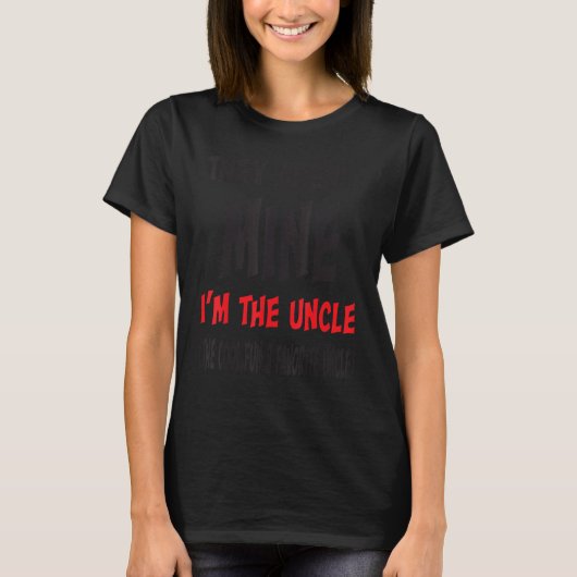 They Aren't Mine I'm The Uncle The Cool Fun & Favo T-Shirt (Vorderseite)