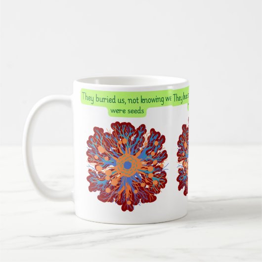 They Buried Us Not Knowing We Were Seeds Kaffeetasse (Links)