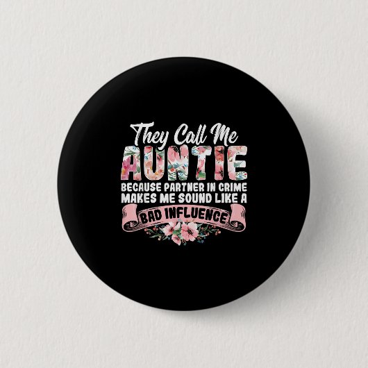 They Call Me Auntie Because Partner In Crime Aunt Button (Vorderseite)