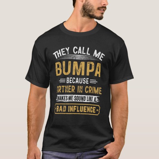 They Call Me Bumpa Because Partner In Crime Father T-Shirt (Vorderseite)