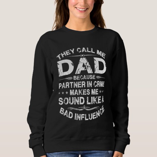 They Call Me Dad Because Partner In Crime Father's Sweatshirt (Vorderseite)