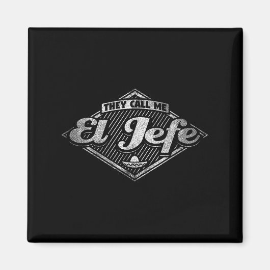 They Call Me El Jefe - Funny Boss Quote  Magnet (Vorne)