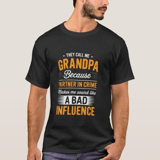They Call Me Grandpa Because Partner In Crime For  T-Shirt (Vorderseite)