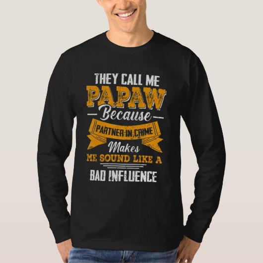 They Call Me Papaw Because Partner In Crime T-Shirt (Vorderseite)