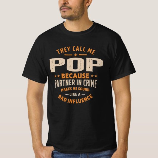 They Call Me Pop Because Partner in Crime T-Shirt (Vorderseite)
