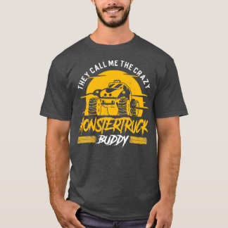 They Call: Monster Truck Buddy T-Shirt