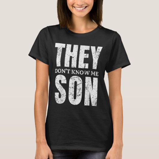 They Dont Know Me Son Bodybuilder Workout Gym Moti T-Shirt (Vorderseite)