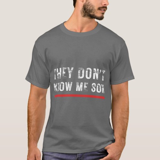 They Dont Know Me Son BodyBuliding Funny T-Shirt (Vorderseite)