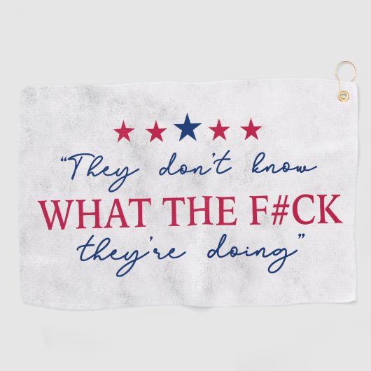 They Don't Know What They're Doing Funny Quote Golfhandtuch (Horizontal)