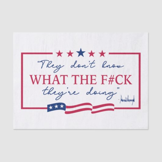 They Don't Know What They're Doing Funny Quote Seidenpapier (Vorderseite)