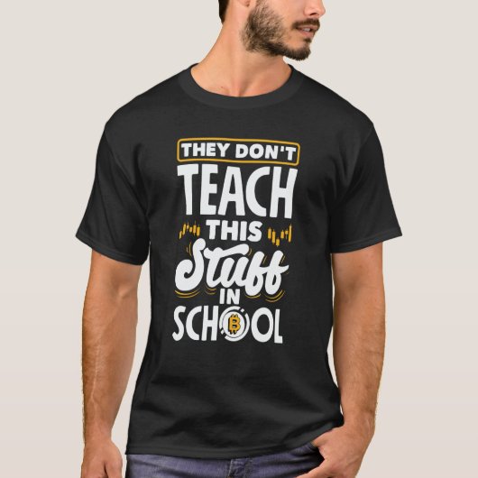 They Don't Teach This Stuff In School Cryptocurren T-Shirt (Vorderseite)