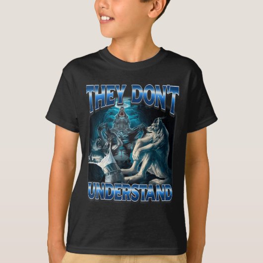 They Don't Understand Alpha Wolf Funny Werewolf T-Shirt (Vorderseite)