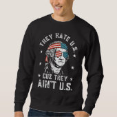 They Hate Us Cuz They Ain t Us 4th Of July Sweatshirt (Vorderseite)