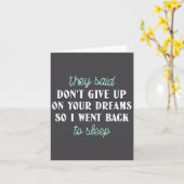 They Said Don’t Give Up On Your Dreams So I Went T Karte (Gelbe Blume)