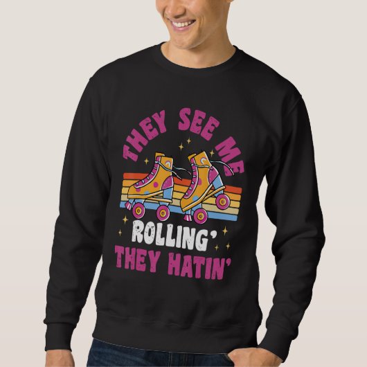 They See Me Rollin 80s Roller Skate Party Sweatshirt (Vorderseite)