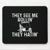 They See Me Rollin' They Hatin' - Golfer Golf Golf Mousepad (Vorne)