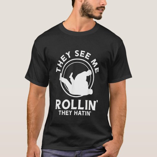 They see me rollin they hatin T-Shirt (Vorderseite)
