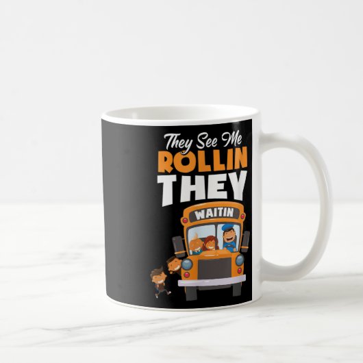 They See Me Rollin They Waitin Bus Driver Funny Kaffeetasse (Rechts)