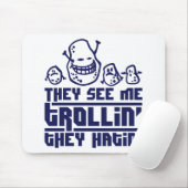 They see me trollin', they hatin' mousepad (Mit Mouse)