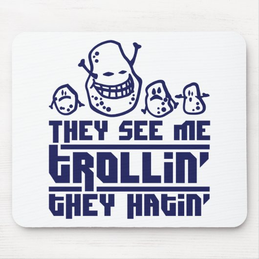 They see me trollin', they hatin' mousepad (Vorne)